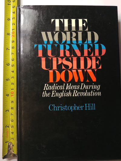 The World Turned Upside Down: Radical Ideas During the English Revolution