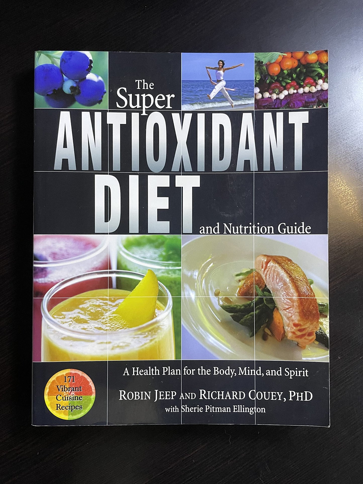 The Super Antioxidant Diet and Nutrition Guide: A Health Plan for the Body, Mind, and Spirit