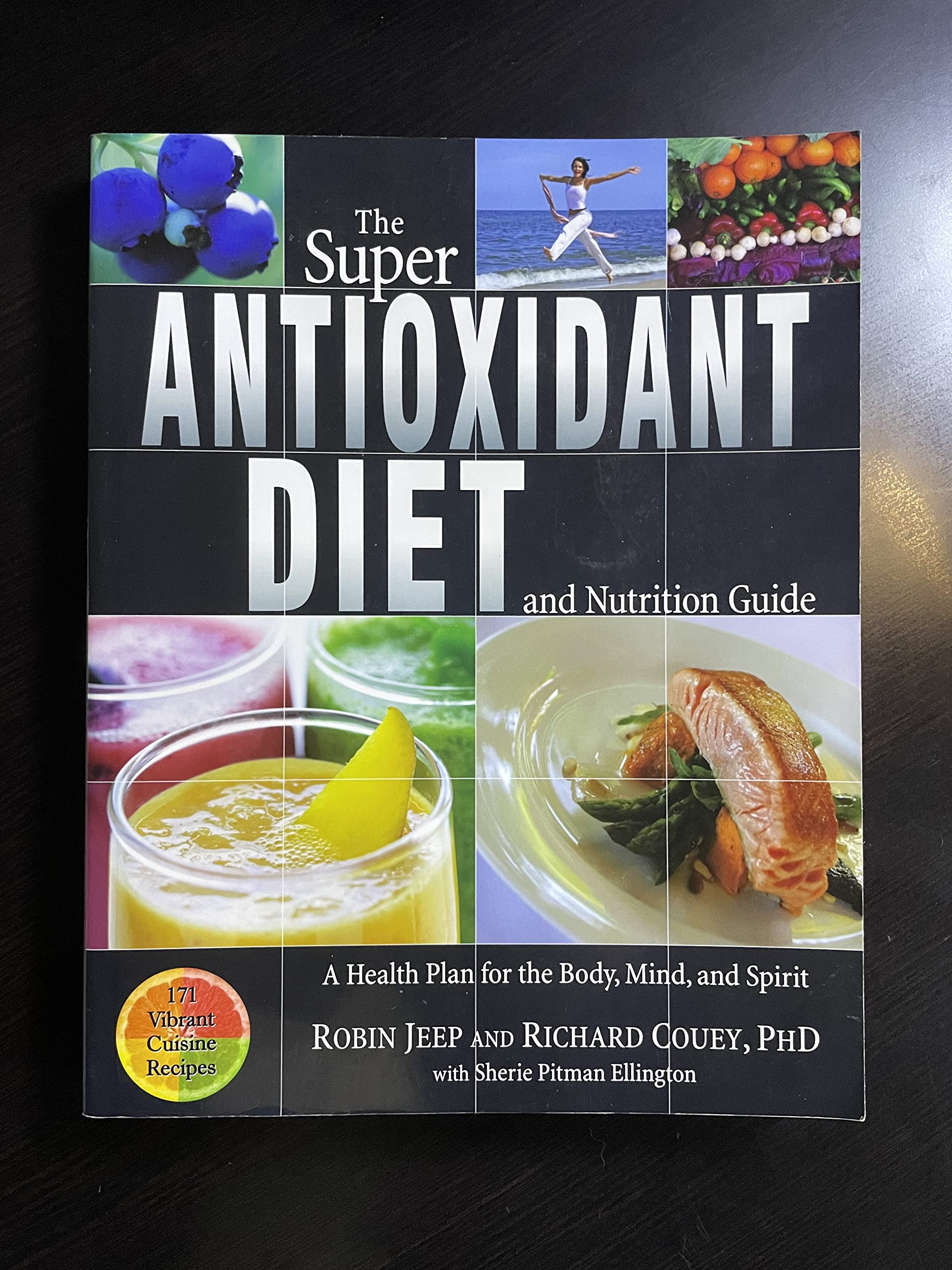 The Super Antioxidant Diet and Nutrition Guide: A Health Plan for the Body, Mind, and Spirit