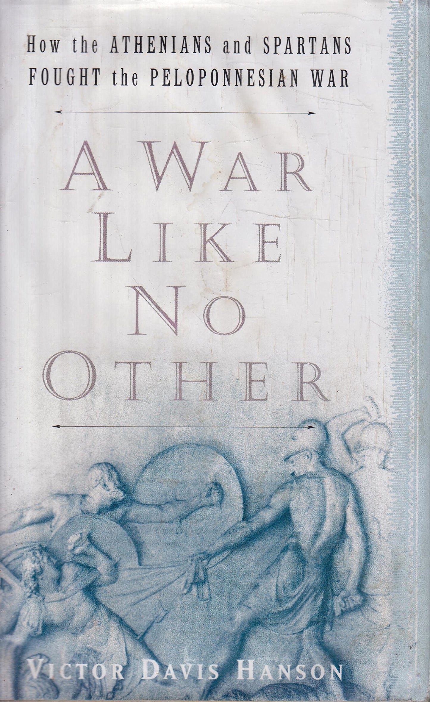 A War Like No Other: How the Athenians and Spartans Fought t