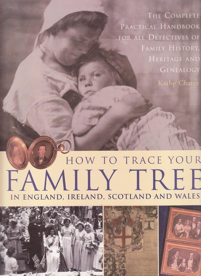 How to Trace Your Family Tree in England, Ireland, Scotland and Wales