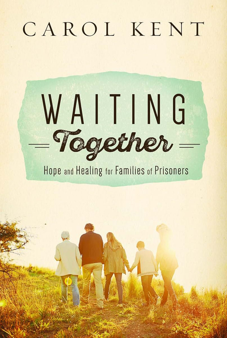 Waiting Together: Hope and Healing for Families of Prisoners
