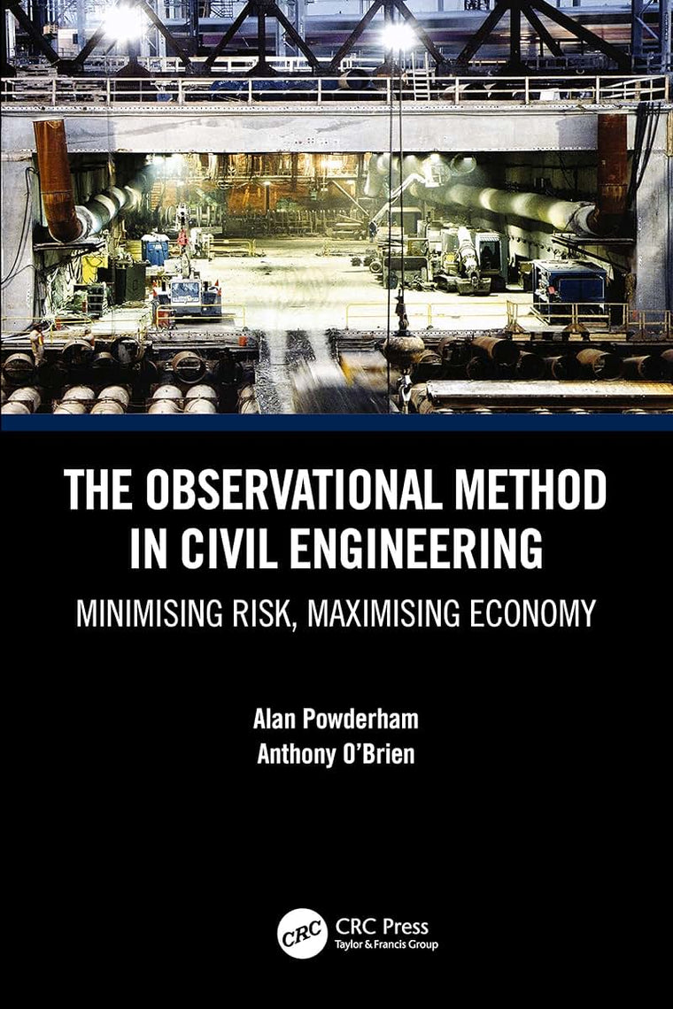 The Observational Method in Civil Engineering: Minimising Risk, Maximising Economy