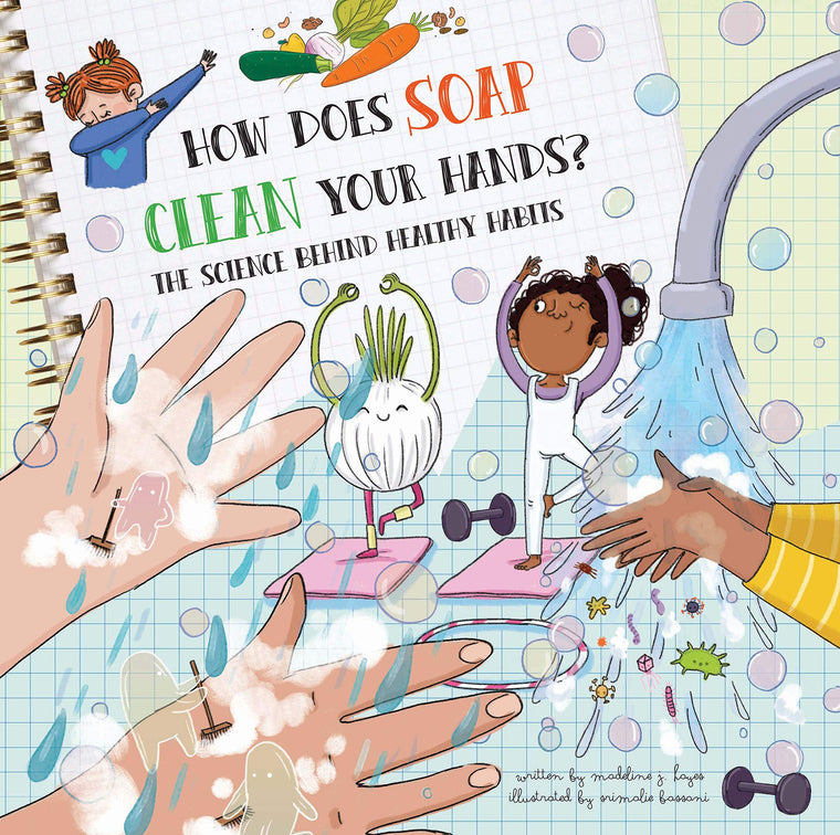 How Does Soap Clean Your Hands?: The Science Behind Healthy Habits (How Do?)
