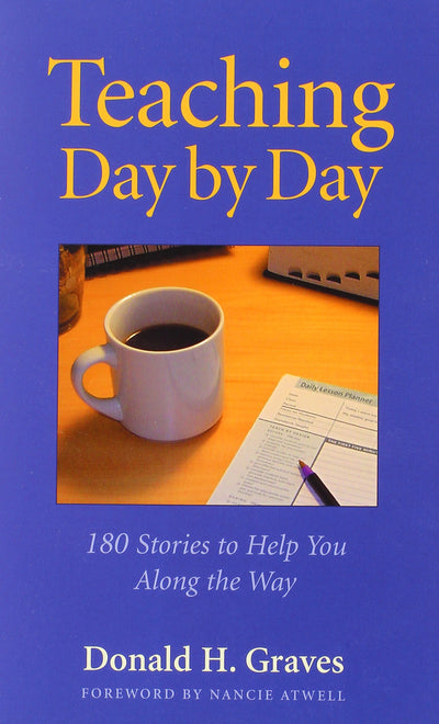 Teaching Day by Day: 180 Stories to Help You Along the Way