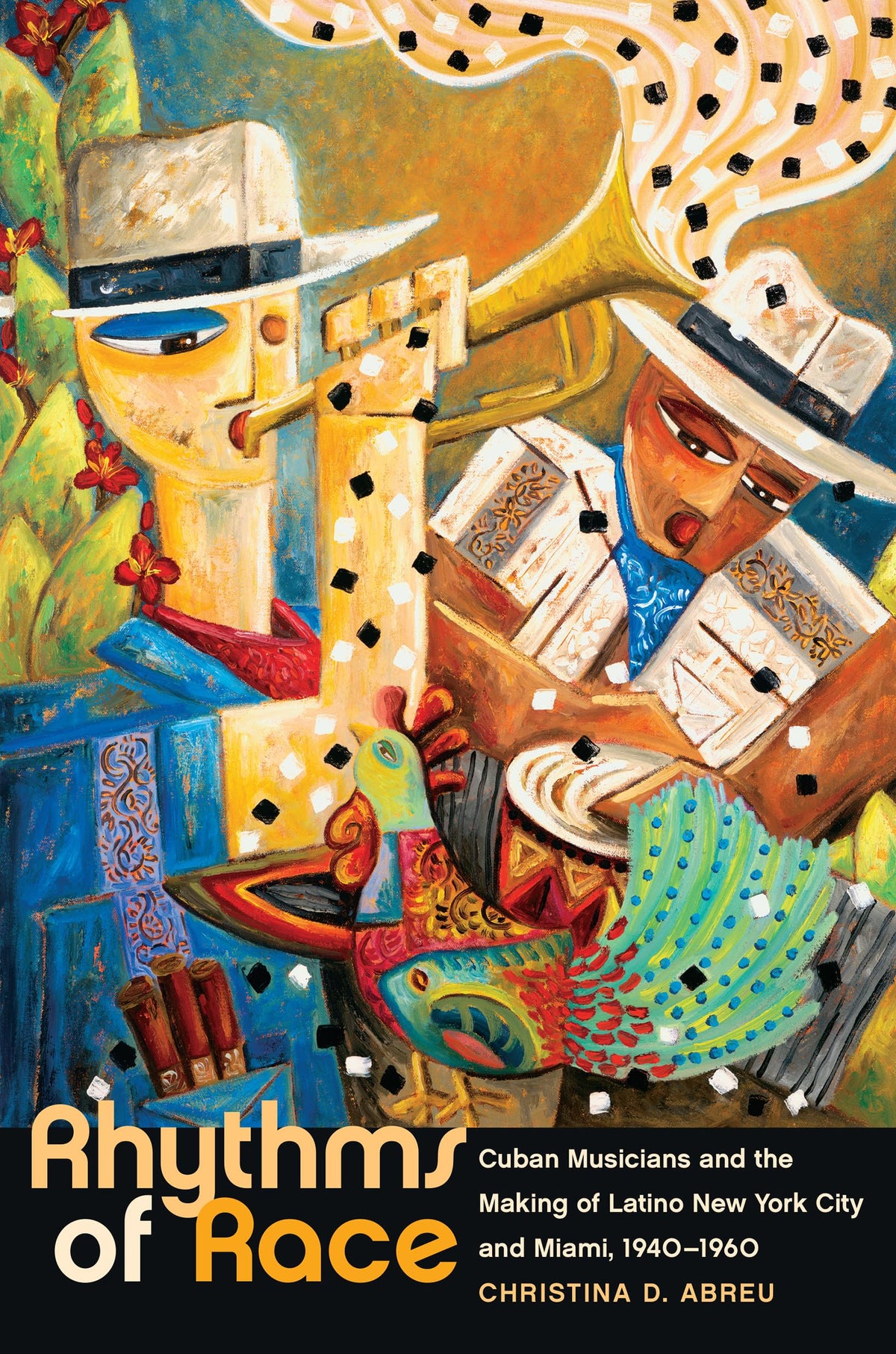 Rhythms of Race: Cuban Musicians and the Making of Latino New York City and Miami, 1940-1960 (Envisioning Cuba)