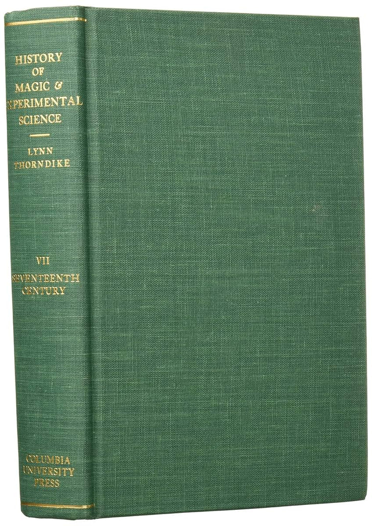 A History of Magic and Experimental Science, Vol. 7: The Seventeenth Century, Part 1