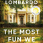 The Most Fun We Ever Had (Reese's Book Club Pick): A Novel