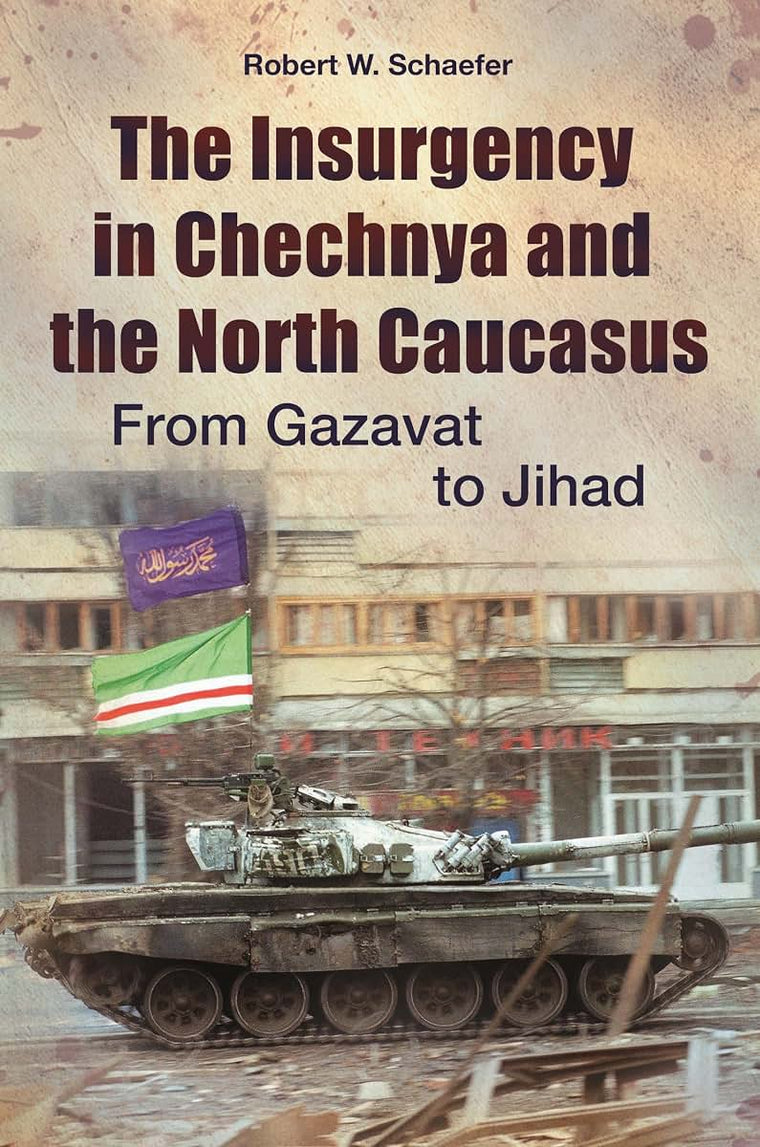 The Insurgency in Chechnya and the North Caucasus: From Gazavat to Jihad (Praeger Security International)
