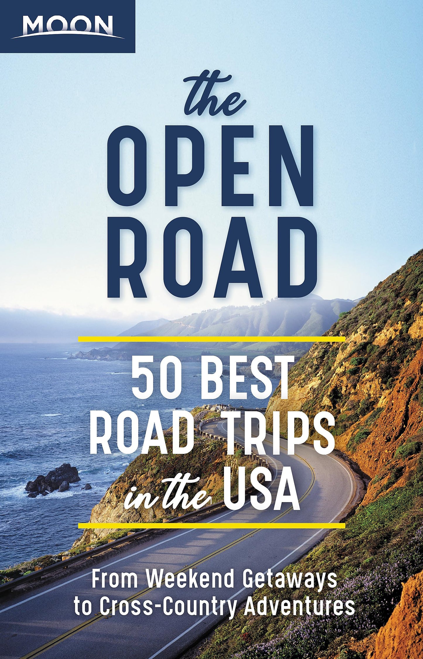 The Open Road: 50 Best Road Trips in the USA Travel Guide