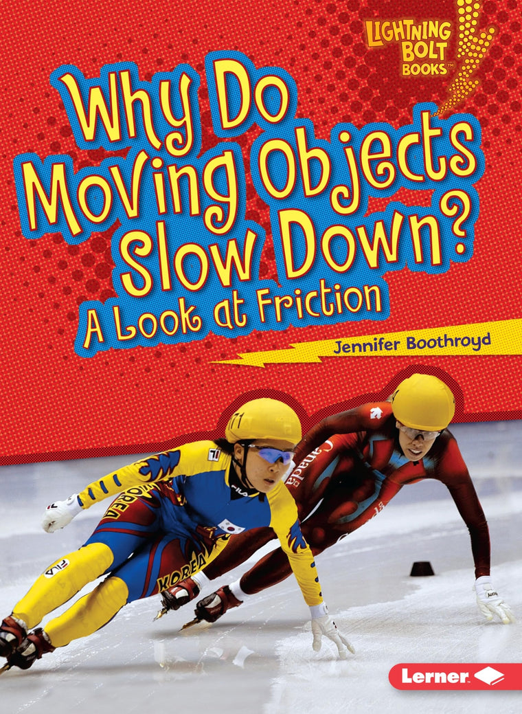 Why Do Moving Objects Slow Down?: A Look at Friction (Lightning Bolt Books  - Exploring Physical Science)