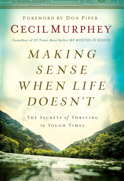 Making Sense When Life Doesn't (The Secrets of Thriving in Tough Times)