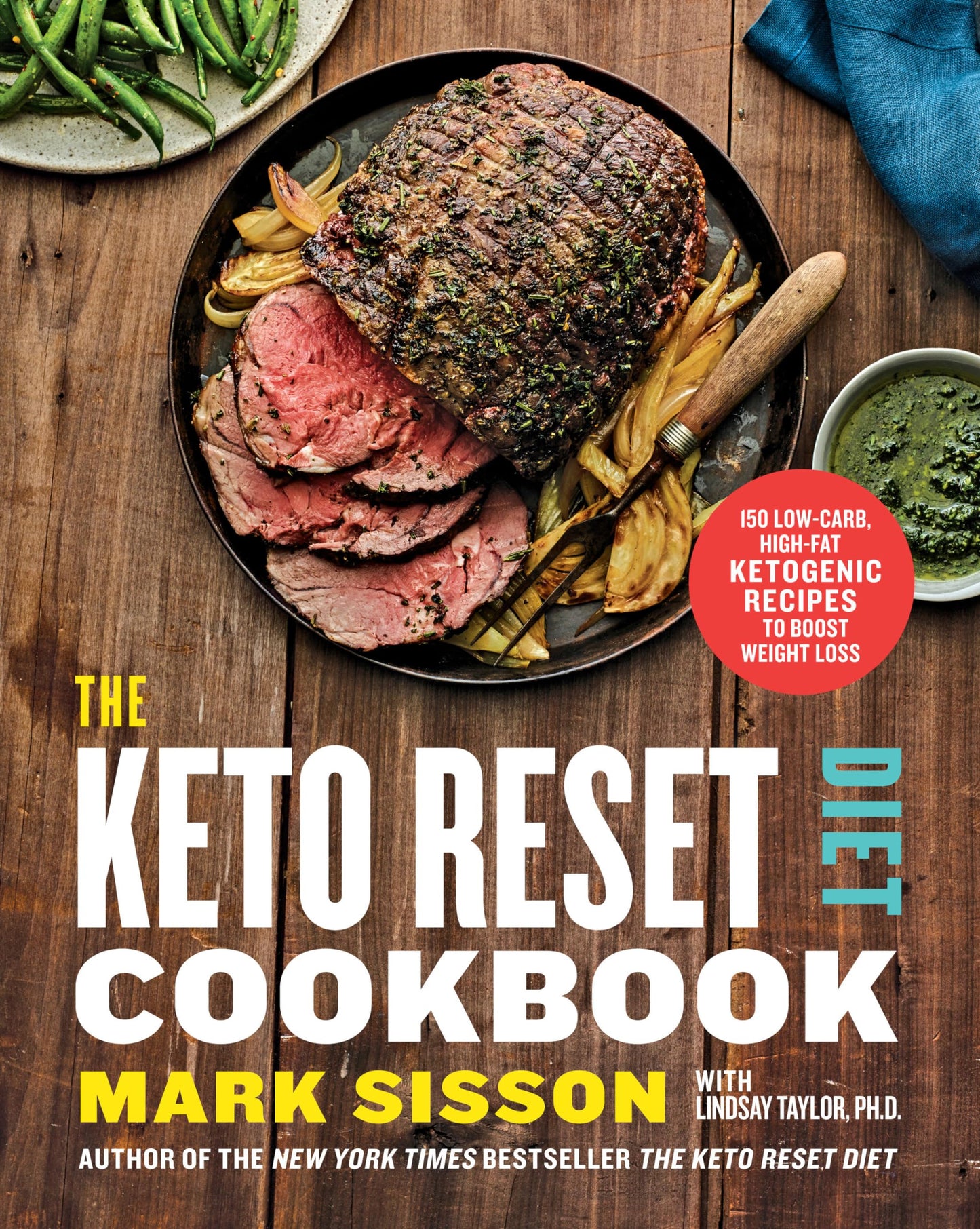 The Keto Reset Diet Cookbook: 150 Low-Carb, High-Fat Ketogen