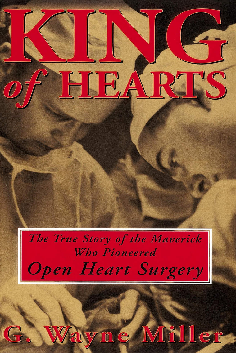 King of Hearts: The True Story of the Maverick Who Pioneered