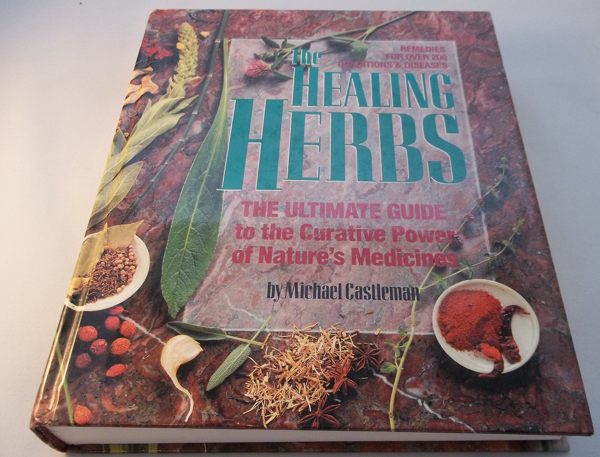 The Healing Herbs: The Ultimate Guide to the Curative Power of Natures Medicines