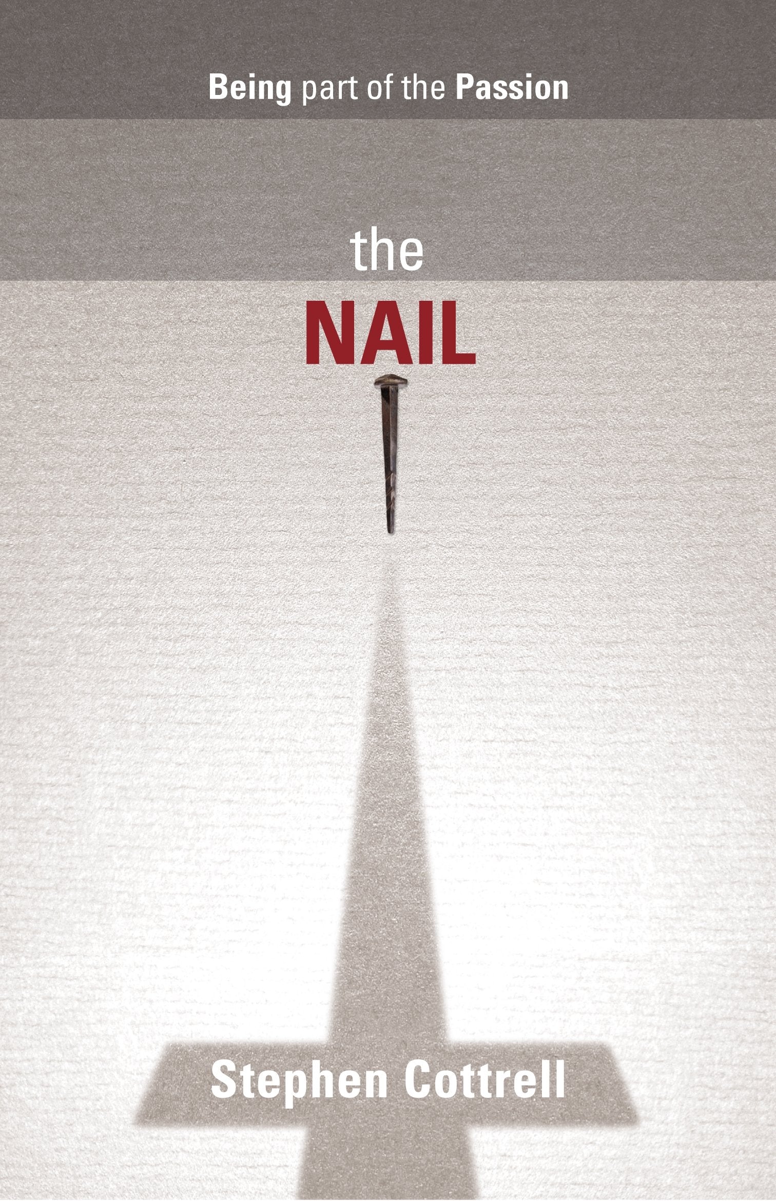 The Nail - Being part of the Passion