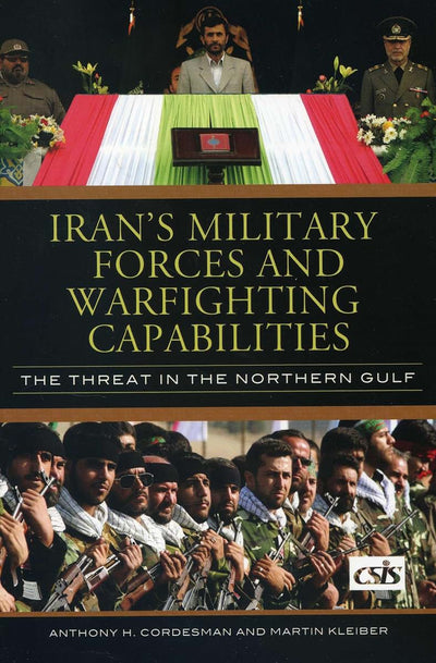 Irans Military Forces and Warfighting Capabilities: The Threat in the Northern Gulf (Significant Issues Series)