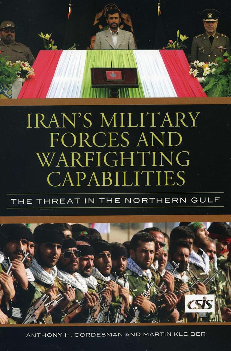 Irans Military Forces and Warfighting Capabilities: The Threat in the Northern Gulf (Significant Issues Series)