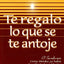 Te regalo lo que se te antoje. El secreto que Conny Mendez ya habia descubierto (Spanish Edition) (Metafisica Conny Mendez)