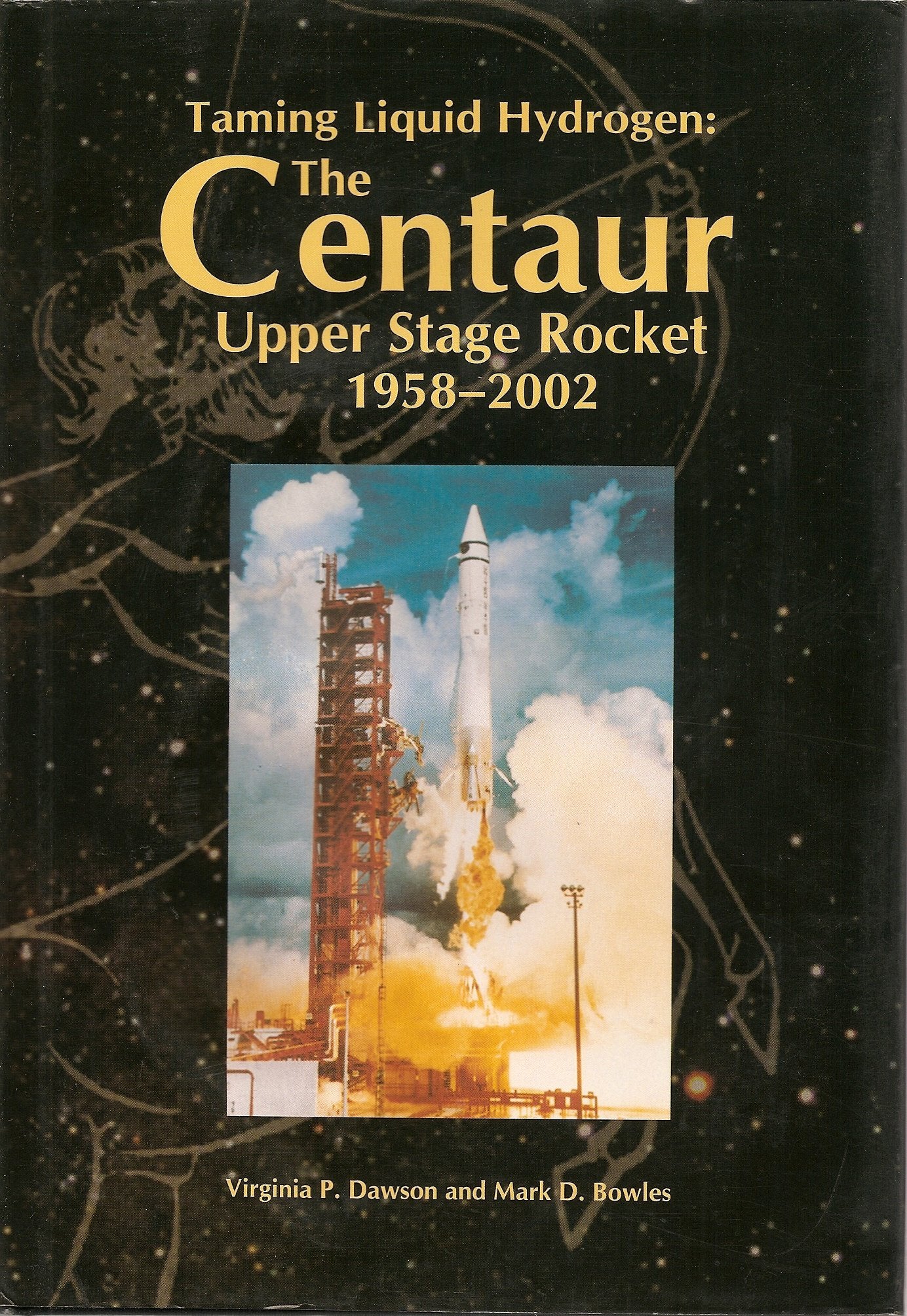 Taming Liquid Hydrogen: The Centaur Upper Stage Rocket 1958-