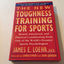 The New Toughness Training for Sports: Mental Emotional Physical Conditioning from 1 World's Premier Sports Psychologis