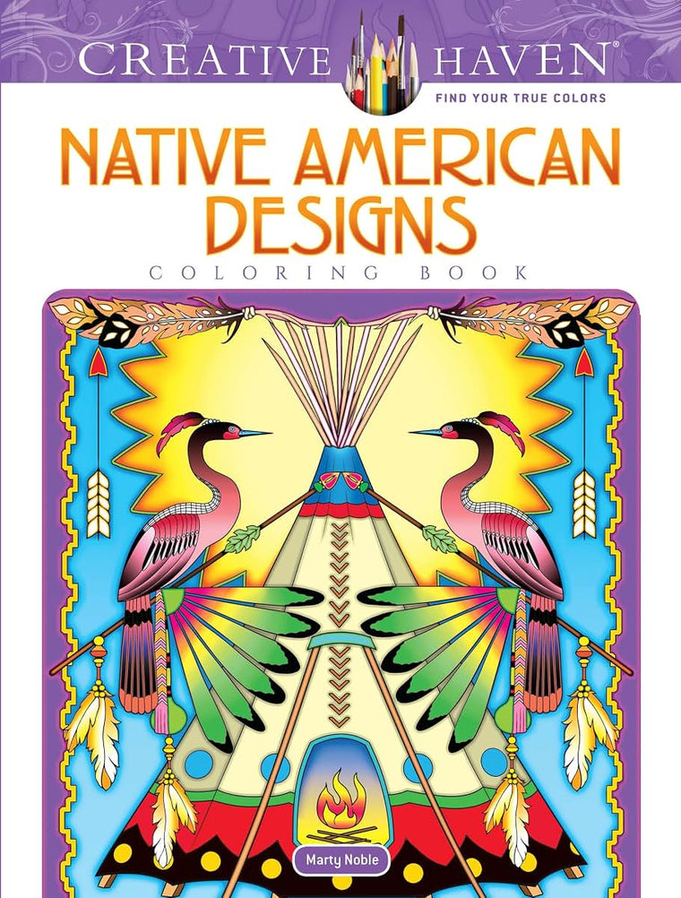 Creative Haven Native American Designs Coloring Book: Your Path to Calm, Serenity, Stress Relief, Zen & Relaxation (Adult Coloring Books: USA)