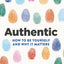 Authentic: How to be yourself and why it matters