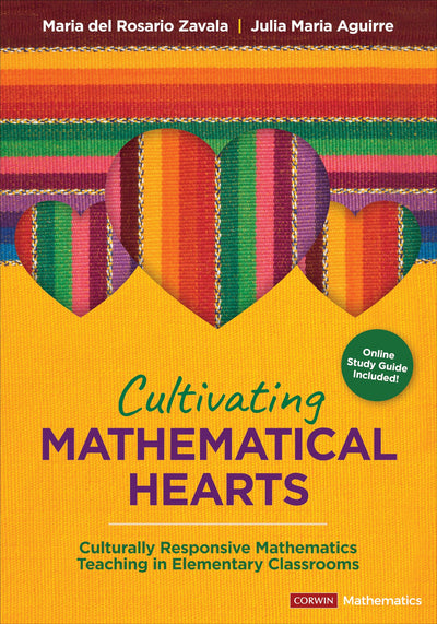 Cultivating Mathematical Hearts: Culturally Responsive Mathematics Teaching in Elementary Classrooms (Corwin Mathematics Series)