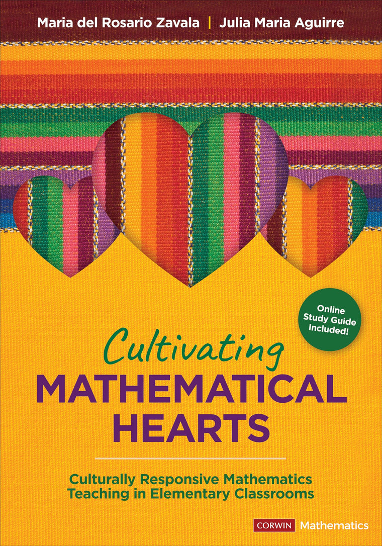 Cultivating Mathematical Hearts: Culturally Responsive Mathematics Teaching in Elementary Classrooms (Corwin Mathematics Series)