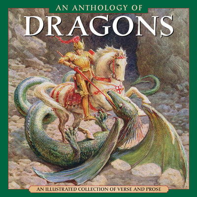 An Anthology Of Dragons: An illustrated collection of verse and prose