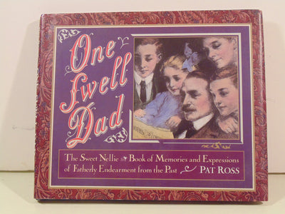 One Swell Dad: Memories and Expressions of Fatherly Endearment from the Past (Sweet Nellie)