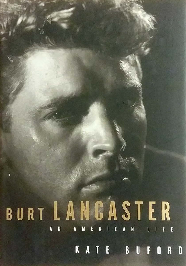 Burt Lancaster: An American Life by Buford, Kate