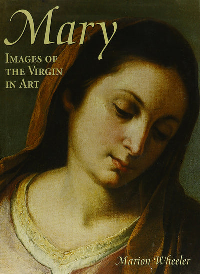 Mary: Images of the Virgin in Art
