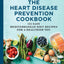 The Heart Disease Prevention Cookbook: 125 Easy Mediterranean Diet Recipes for a Healthier You