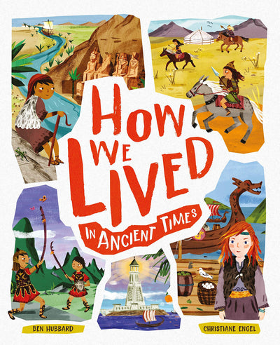How We Lived in Ancient Times: Meet everyday children throughout history (How We Lived, 1)