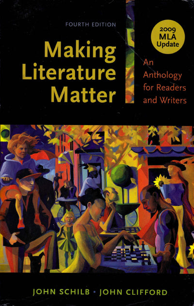 Making Literature Matter with 2009 MLA Update: An Anthology for Readers and Writers