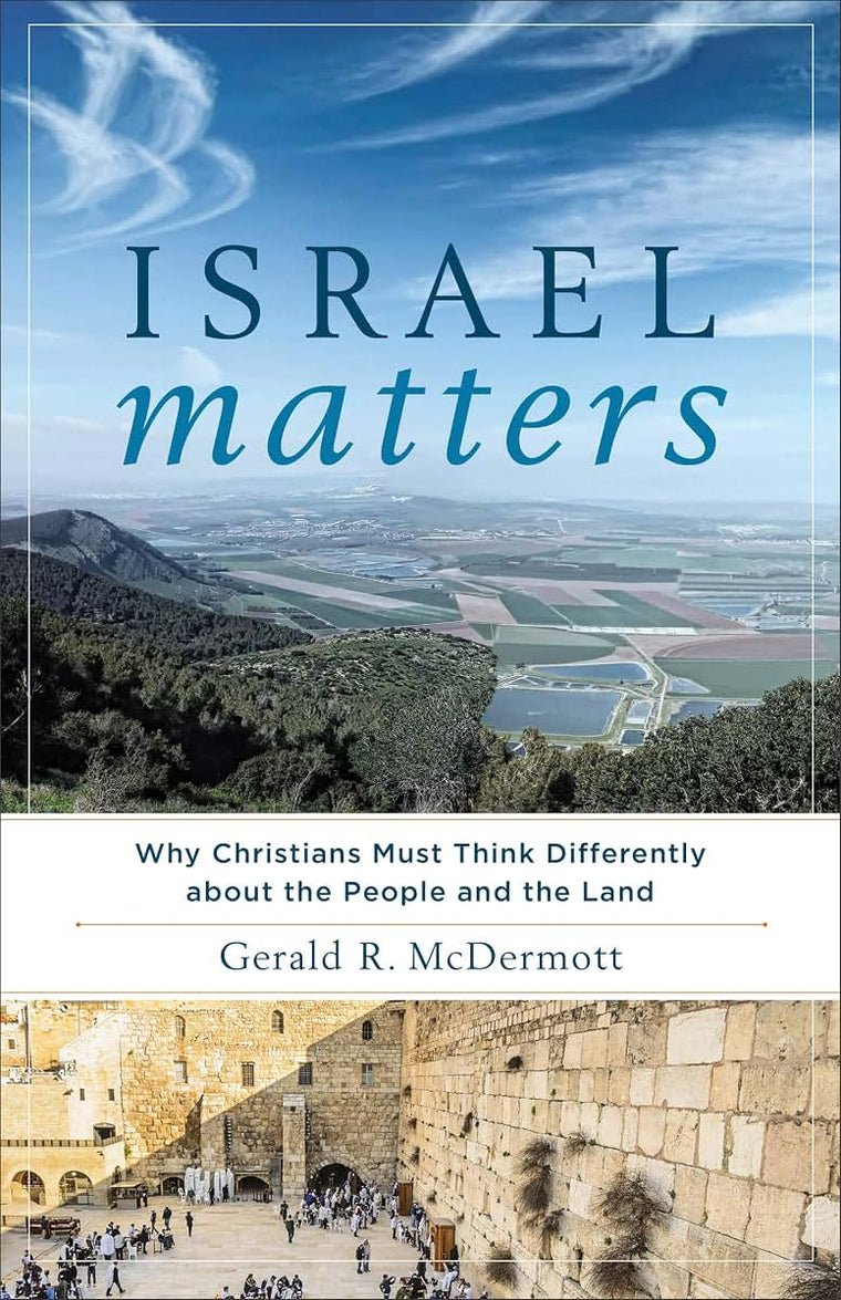 Israel Matters: Why Christians Must Think Differently about the People and the Land