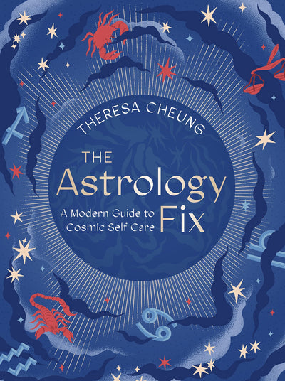 The Astrology Fix: A Modern Guide to Cosmic Self Care (Volume 4) (Fix Series, 4)