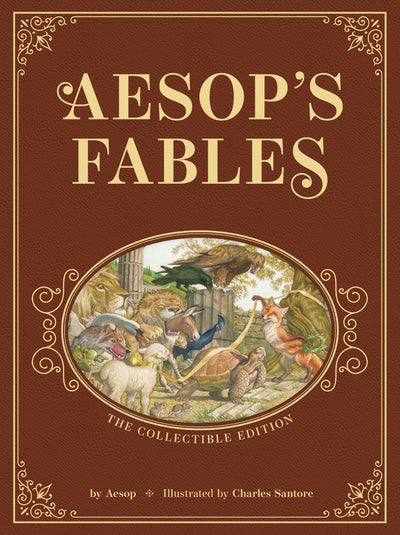 Aesops Fables: The Collectible Leather Edition: The Classic Edition by acclaimed illustrator, Charles Santore (Charles Santore Children's Classics)