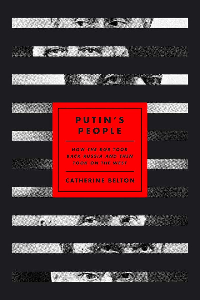 Putin's People: How the KGB Took Back Russia and Then Took On the West
