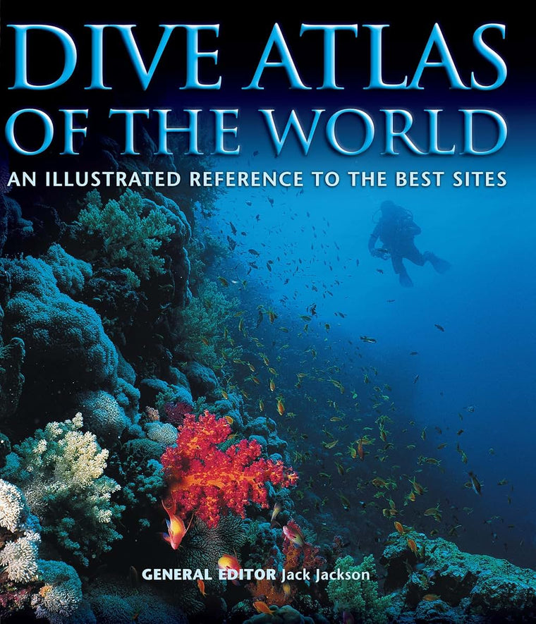 Dive Atlas of the World: An Illustrated Reference to the Bes