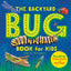 The Backyard Bug Book for Kids: Storybook, Insect Facts, and Activities (Little Scientists Learn)
