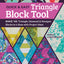 The Quick & Easy Triangle Block Tool: Make 100 Triangle, Diamond & Hexagon Blocks in 4 Sizes with Project Ideas; Packed with Hints, Tips & Tricks; Simple Cutting Charts, Helpful Reference Tables