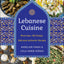 Lebanese Cuisine, New Edition: More than 185 Simple, Delicious, Authentic Recipes