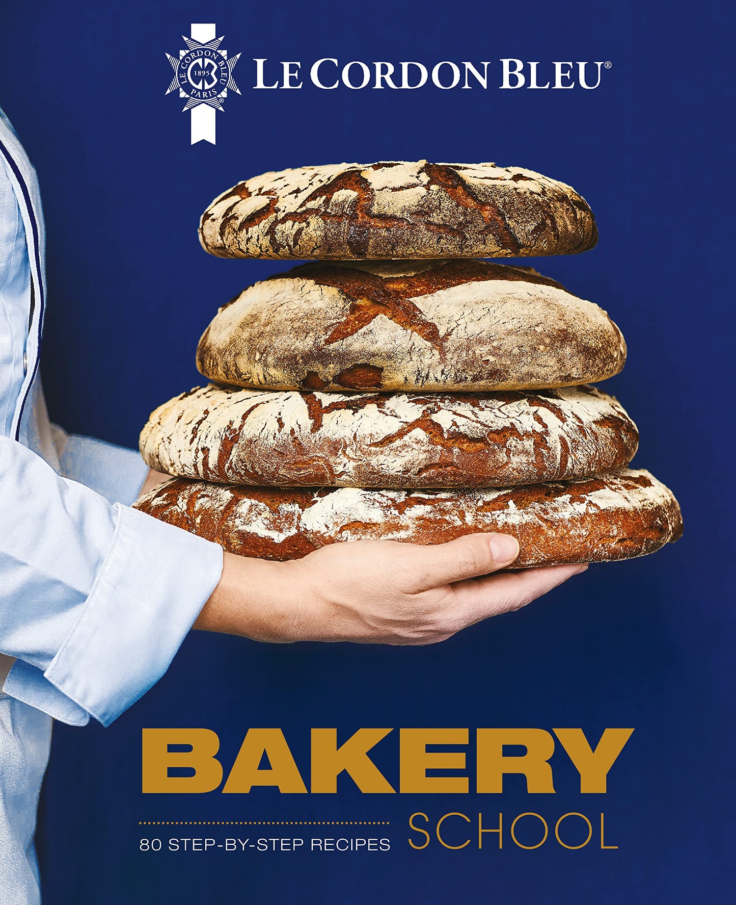 Le Cordon Bleu Bakery School: 80 Step-By-Step Recipes for Bread and Viennoiseries
