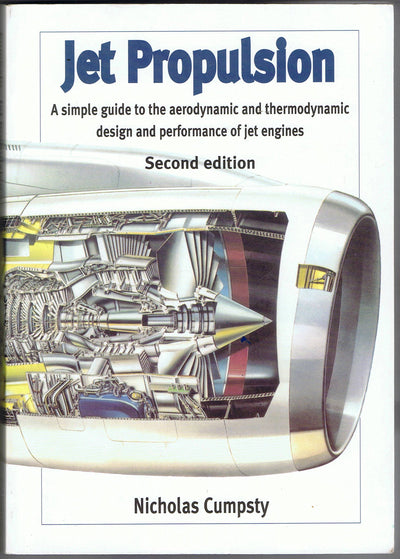 Jet Propulsion: A Simple Guide to the Aerodynamic and Thermodynamic Design and Performance of Jet Engines