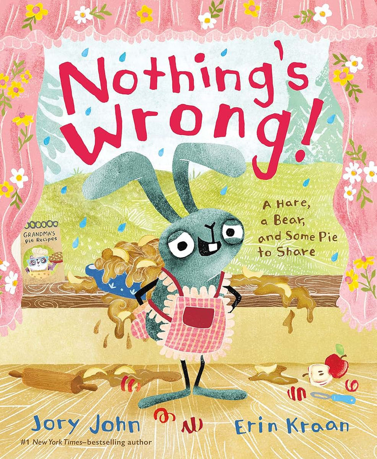 Nothing's Wrong!: A Hare, a Bear, and Some Pie to Share