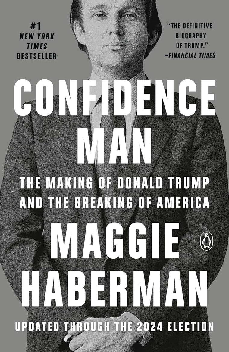 Confidence Man: The Making of Donald Trump and the Breaking of America