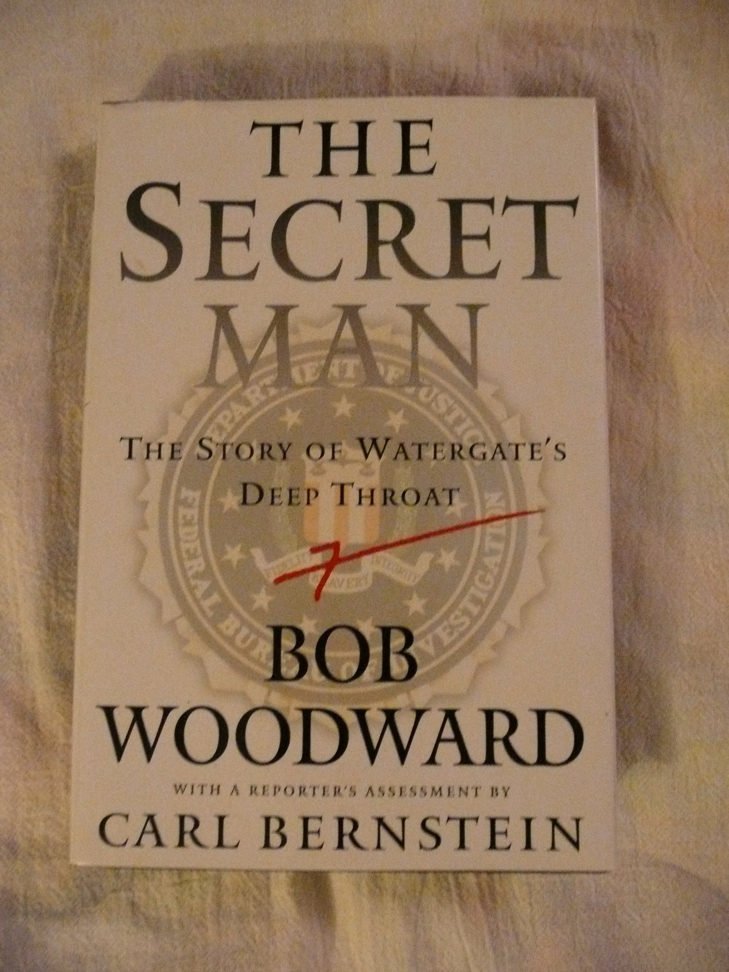 The Secret Man: The Story of Watergates Deep Throat by Woodw