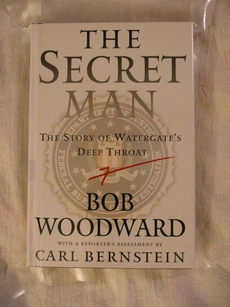 The Secret Man: The Story of Watergates Deep Throat by Woodw
